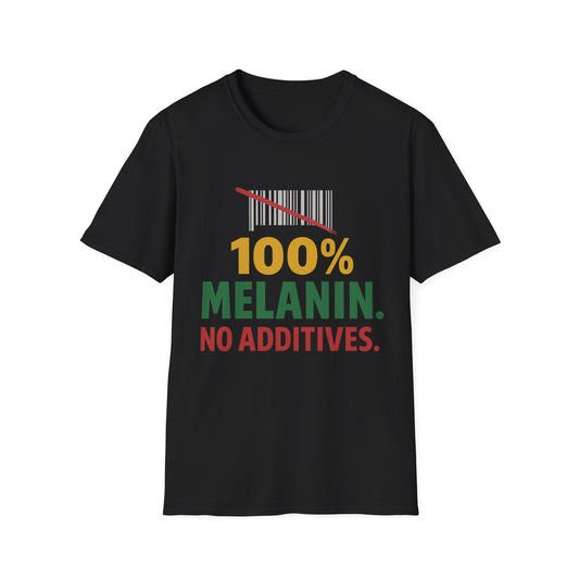 100% Melanin No Additives Unisex T-Shirt | Affirmation Tee, Black History Month, Diversity Awareness, Gift for Activists, Statement Shirt