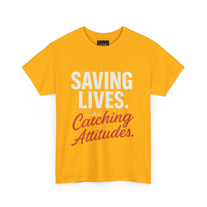 Inspirational Unisex Heavy Cotton Tee - 'Saving Lives. Catching Attitudes.'