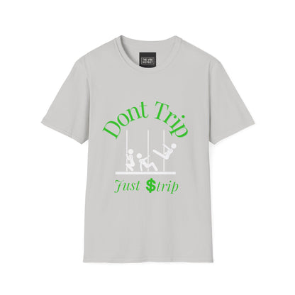 Funny Unisex T-Shirt - 'Dont Trip Just Strip' Playful Graphic Tee