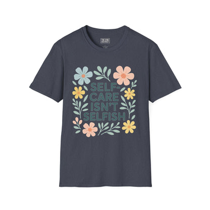 Self-Care Isn't Selfish Unisex Softstyle T-Shirt - Floral Design for Mental Health Awareness