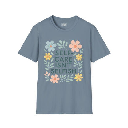 Self-Care Isn't Selfish Unisex Softstyle T-Shirt - Floral Design for Mental Health Awareness