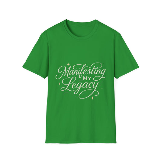 Manifesting My Legacy Unisex Softstyle T-Shirt – Inspirational Casual Wear