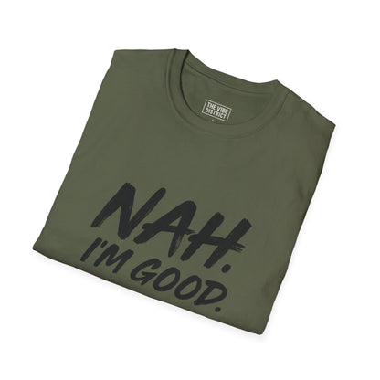 Nah Im Good